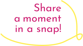 Share a moment in a snap!